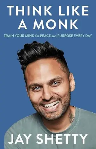 Think Like A Monk: TRAIN YOUR MIND for PEACE and PURPOSE EVERY DAY