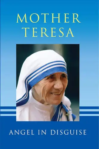Mother Teresa : Angel in disguise