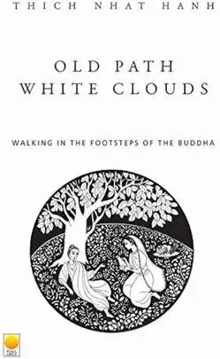 Old Path White Clouds Walking in the Footsteps of the Buddha