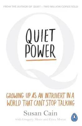 Quiet Power: Growing Up as an Introvert in a World that Can't Stop Talking
