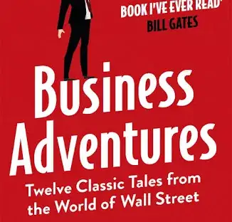 Business Adventures : Twelve Classic Tales from the World of Wall Street
