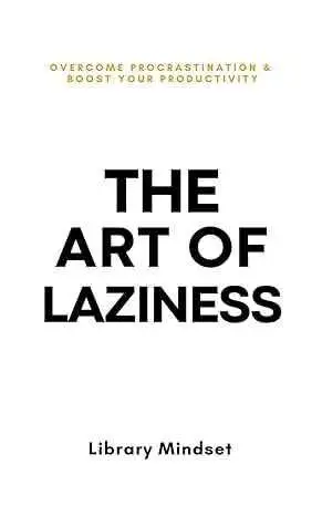 The Art Of Laziness